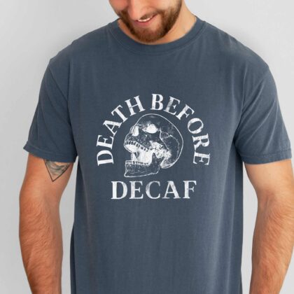A man wearing a Death Before Decaf T-Shirt in denim