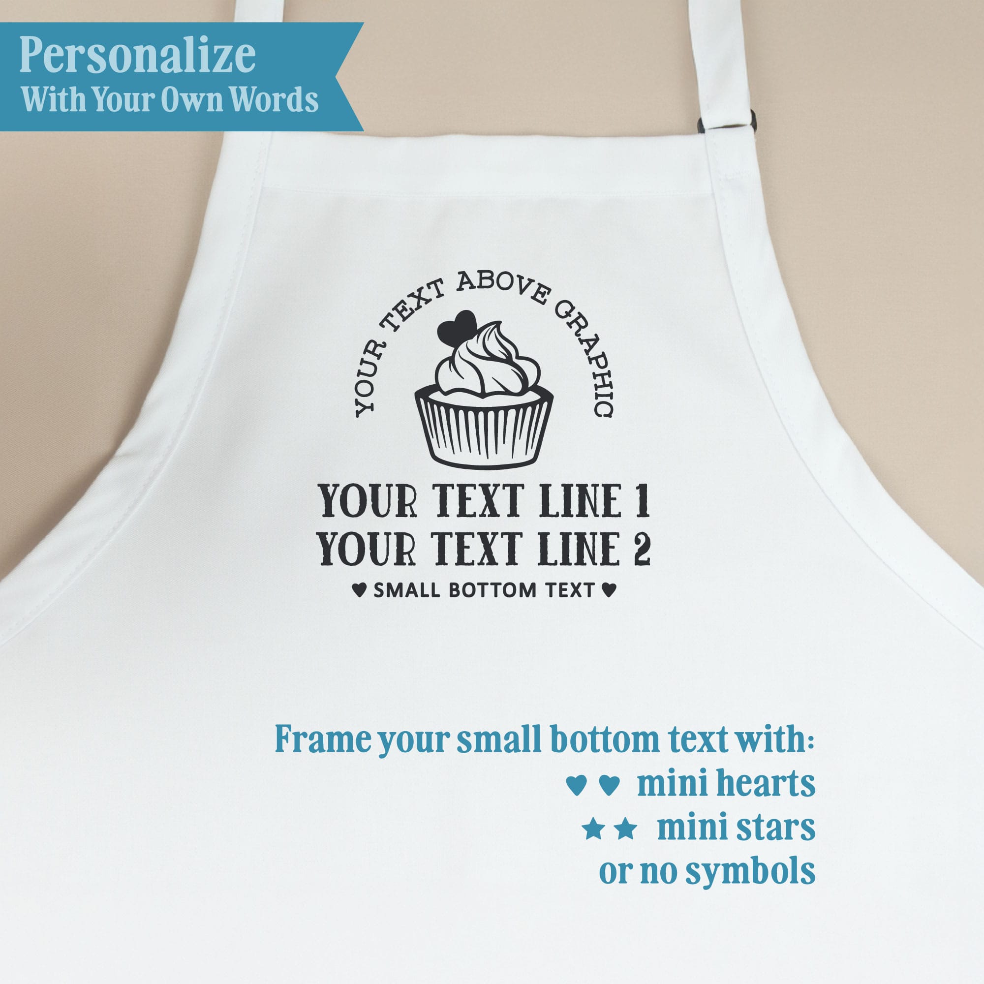 Premium cupcake apron personalization guide showing text above the cupcake, two lines below, and small bottom text framed with mini hearts, mini stars, or no symbols.