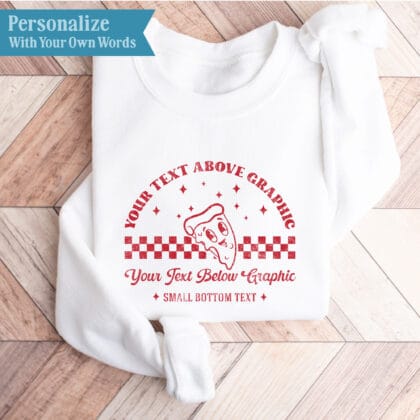 Personalization options for the Personalized Retro Pizza Sweatshirt, showing text above the pizza graphic, below it, and at the bottom