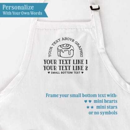 Cinnamon roll apron personalization guide showing text above the graphic, two text lines below, small bottom text, and optional mini hearts or stars.