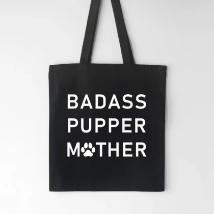 a badass pupper mother tote bag in black