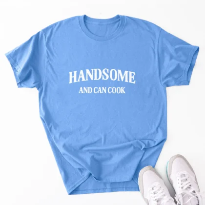 a handsome and can cook shirt in carolina blue