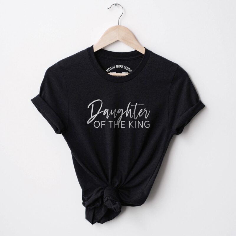 a Daughter of the king shirt in black